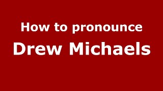 How to pronounce Drew Michaels