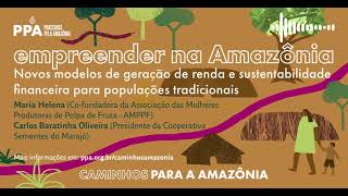 Empreender na Amazônia: Populações locais e comunitários (AMPPF e Sementes do Marajó)
