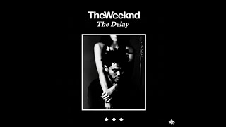 The Delay - The Weeknd | The Weeknd Unreleased song from The Trilogy Era