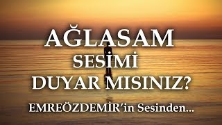 Emre Özdemir - Ağlasam Sesimi Duyar Mısınız?