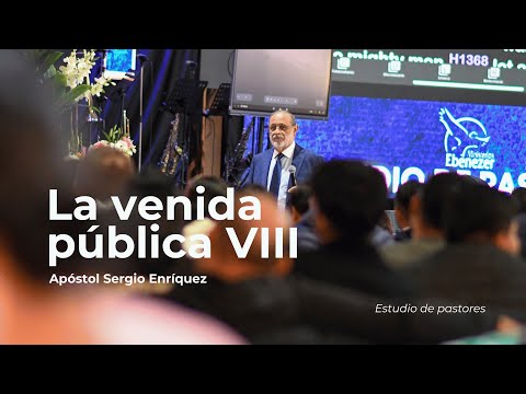 La venida publica VIII | Apóstol Sergio Enríquez | Estudio de pastores - Visita apostólica