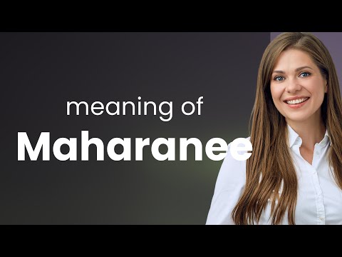 Maharanee — meaning of MAHARANEE
