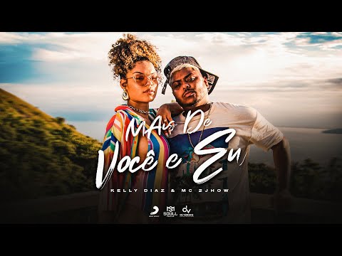 Kelly Diaz e Mc 2Jhow - Mais de Você e Eu