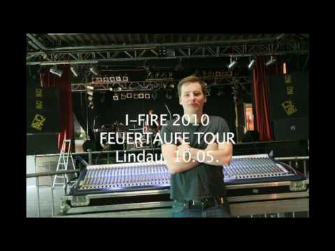 I-FIRE "FEUERTAUFE TOUR" (Lindau, Tag 8)