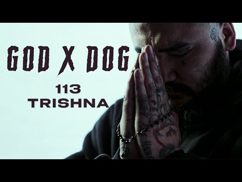 113 X TRISHNA - GOD X DOG