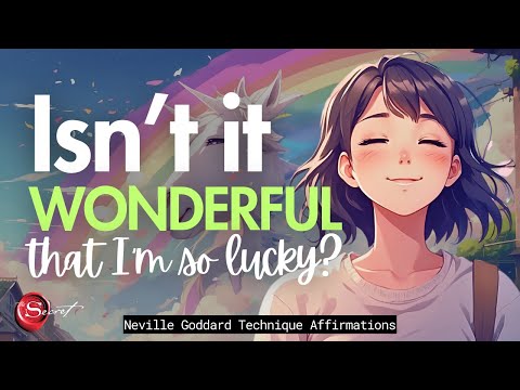 ISN'T IT WONDERFUL THAT I'M SO LUCKY? NEVILLE GODDARD| LAW OF ASSUMPTIONS