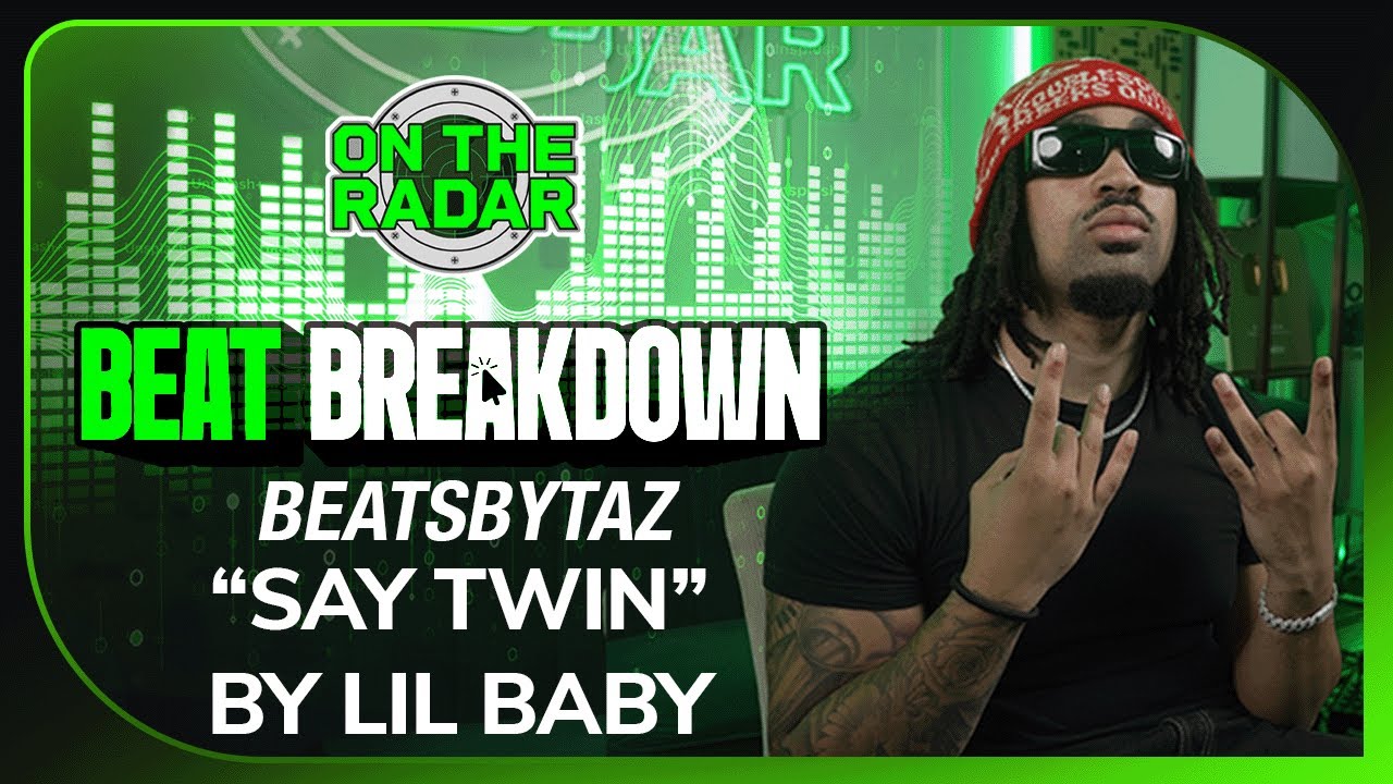 BeatsByTaz Breaks Down The Making Of “Say Twin” by Lil Baby (OTR BEAT BREAKDOWN)