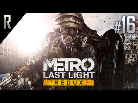 ► Metro: Last Light [REDUX] - Walkthrough HD - Part 16 [Final / Ending)