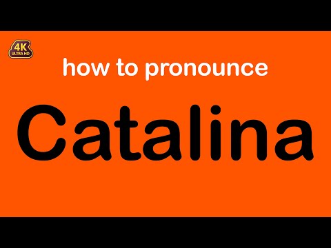 how to pronounce Catalina correctly