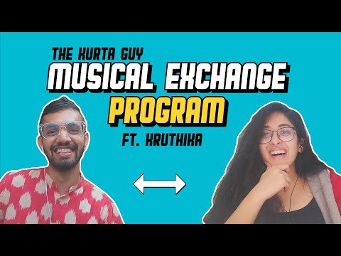🎵 MUSICAL EXCHANGE PROGRAM FT. Kruthika || The Kurta Guy Show