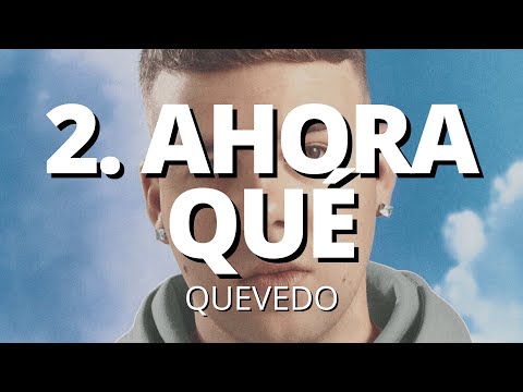 Quevedo - 2. AHORA QUÉ (Letra/Lyrics) "DONDE QUIERO ESTAR"