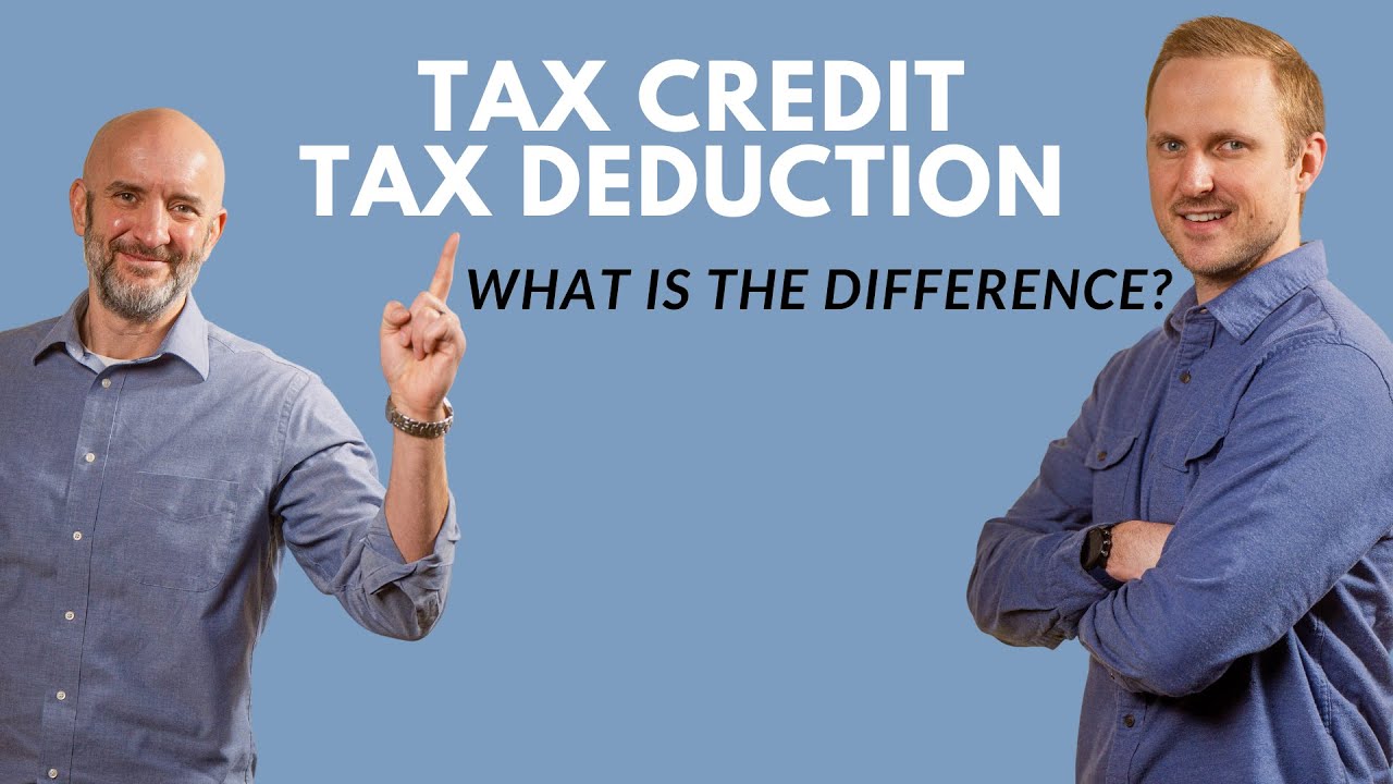 Tax Credit vs. Tax Deduction: What is the Difference?