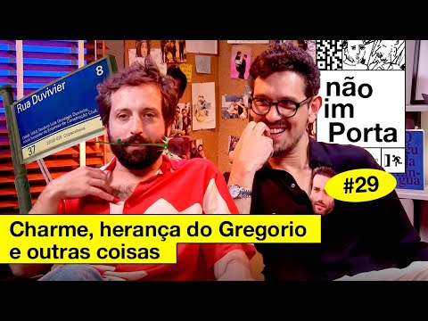 CHARME, HERANÇA DO GREGÓRIO E OUTRAS COISAS | NÃO IMPORTA #29