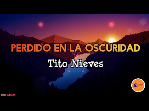 PERDIDO EN LA OSCURIDAD - Tito Nieves/ Letra/Salsa/Cali