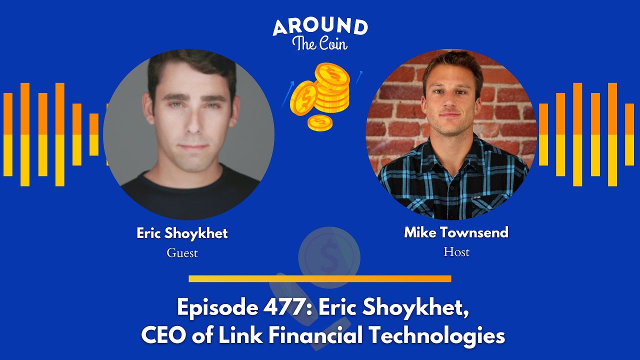 Episode 477: Eric Shoykhet, CEO of Link Financial Technologies