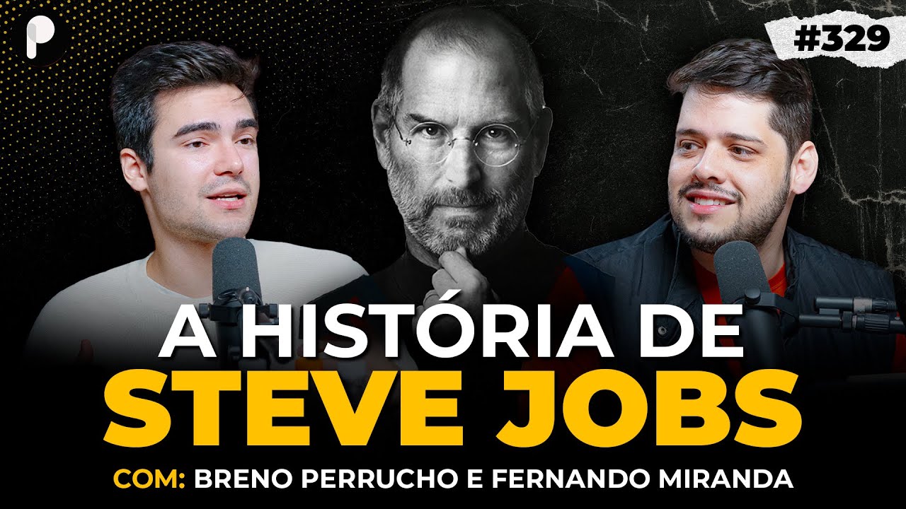 A HISTÓRIA DE STEVE JOBS – CRIADOR DA APPLE (Com Breno Perrucho e Fernando Miranda) | PrimoCast 329