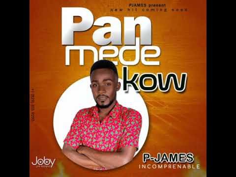 P-JAMES INCOMPRENABLE - PANMEDE KOW - New hit coming soon
