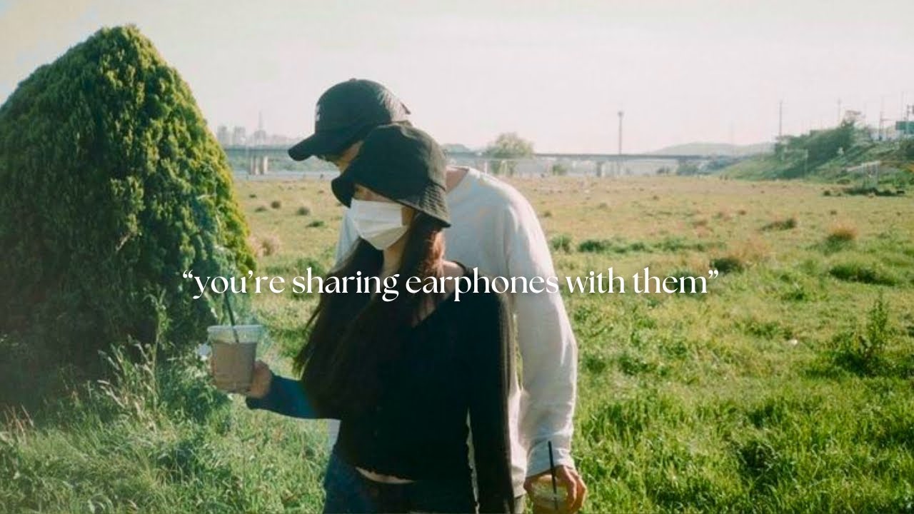 pov: you’re sharing earphones with them [playlist]