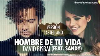 David Bisbal feat Sandy - Hombre de tu vida em castelhano