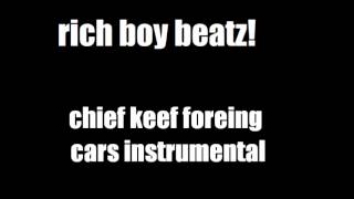 CHIEF KEEF FOREIGN CARS INSTRUMENTAL by:(Rich Boy ENT)