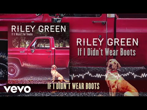 If I Didnt Wear Boots - Riley Green