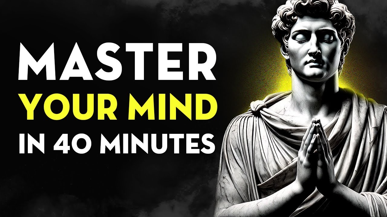 Master Your Mind In 40 Minutes | Stoicism