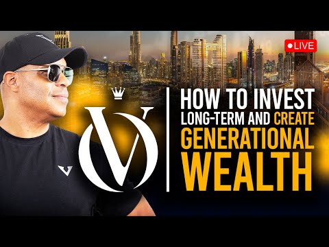 How to Invest Long-Term and Create Generational Wealth