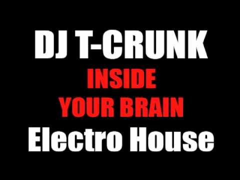 DJ T-CRUNK - INSIDE YOUR BRAIN VOL.12 (Electro House Mixtape)