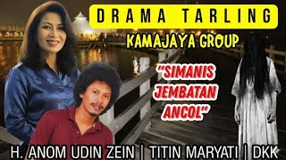 Download lagu DRAMA TARLING KAMAJAYA GROUP | SIMANIS JEMBATAN ANCOL | TITIN MARYATI & H. ANOM UDIN ZEIN mp3