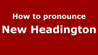 How to pronounce New Headington