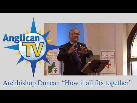 Archbishop Duncan: "How it all fits together"