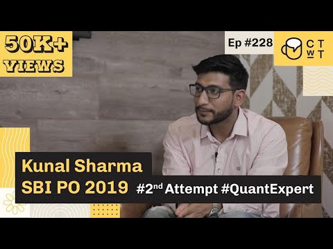CTwT E228 - SBI PO Topper Kunal Sharma | 2nd Attempt | Quants Expert