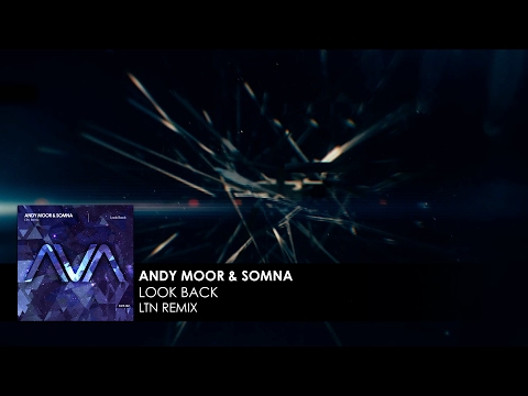 Andy Moor & Somna - Look Back (LTN Remix)