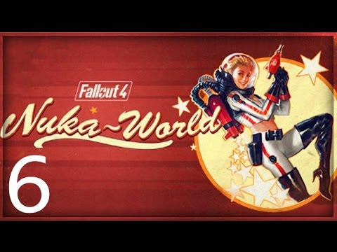 Fallout 4 Nuka World DLC Walkthrough Part 6 No Commentary