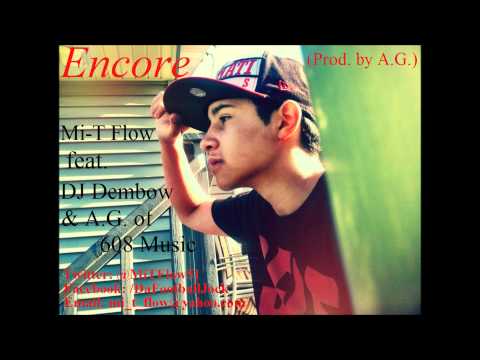 Encore! Feat. DJ Dembow & A.G. (Prod. by 608 Music A.K.A A.G
