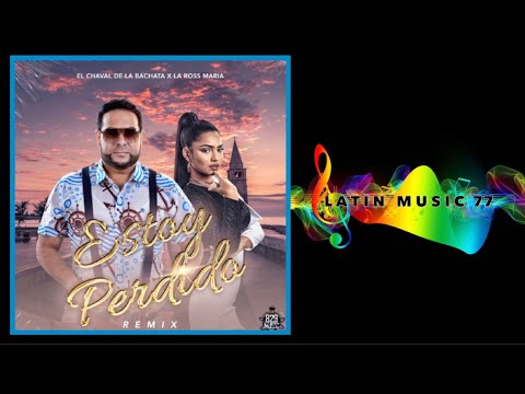 El Chaval De La Bachata ❌ La Ross María - Estoy Perdido (New Bachata Remix)
