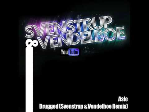 Asle - Drugged (Svenstrup & Vendelboe remix)