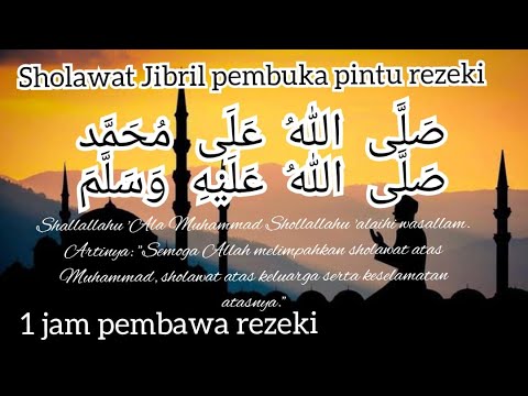 SHOLAWAT JIBRIL PEMBUKA REZEKI 1 JAM TANPA IKLAN