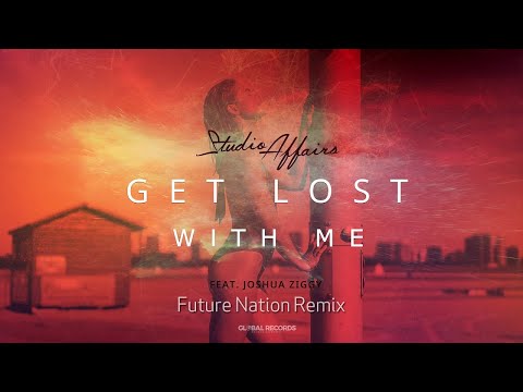 Studio Affairs feat. Joshua Ziggy - Get Lost With Me | Future Nation Remix