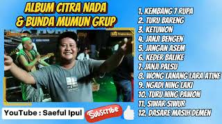 Download lagu FULL ALBUM CITRA NADA & BUNDA MUMUN -NUNG UL QISMA ~ KEMBANG 7 RUPA~JANJI PALSU~KEDER BALIKE mp3 Download lagu FULL ALBUM CITRA NADA & BUNDA MUMUN -NUNG UL QISMA ~ KEMBANG 7 RUPA~JANJI PALSU~KEDER BALIKE mp3