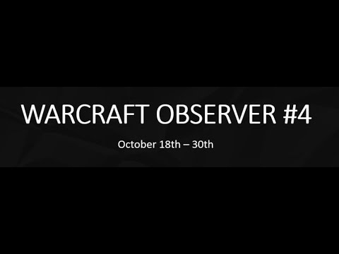 Warcraft Observer #4 - WCA Grand Final Participants + Cechi retiring