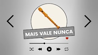 Mais Vale Nunca