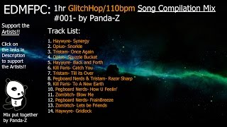 [EDMFPC] 1hr GlitchHop/110bpm Song Compilation Mix #001- by Panda-Z {21.03.15}