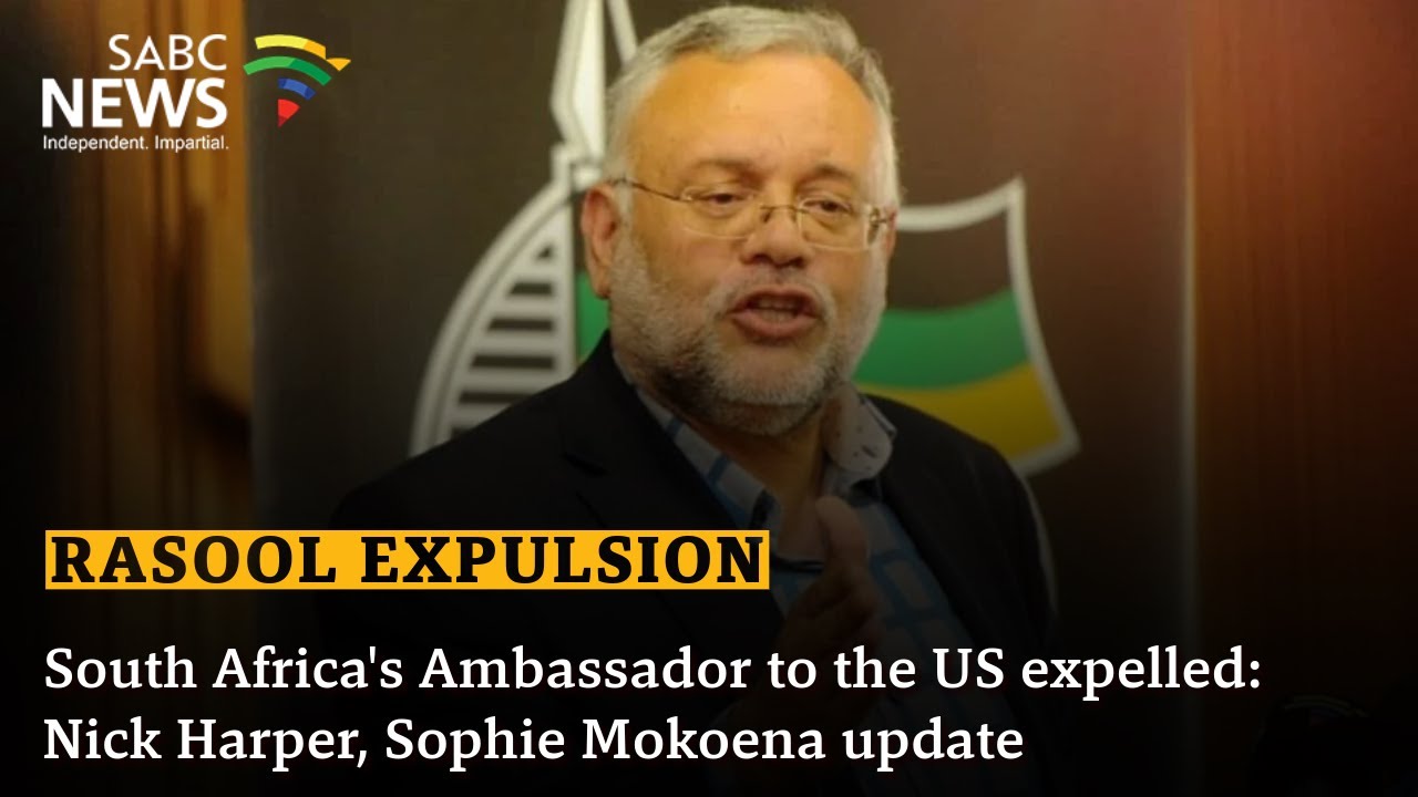 South Africa's Ambassador to the US expelled: Nick Harper, Sophie Mokoena update