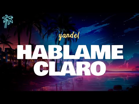 yandel, feid - HÁBLAME CLARO (letra)