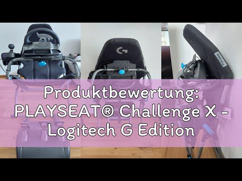 Produktbewertung: PLAYSEAT® Challenge X - Logitech G Edition