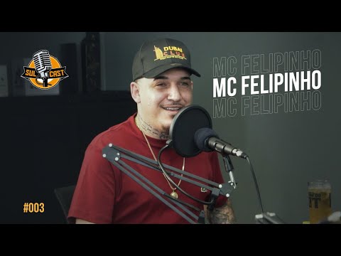 Sul Cast 003 - Mc Felipinho