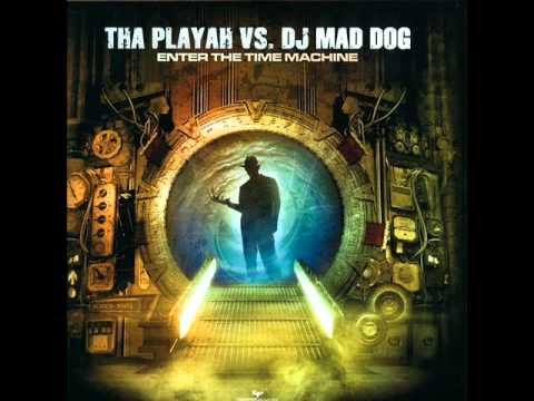 Tha Playah Enter the Timemachine (DJ Mad Dog Remix)