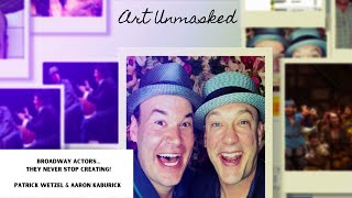 Art Unmasked: Broadway Actors...navigating through Covid! | Patrick Wetzel and Aaron Kaburick video