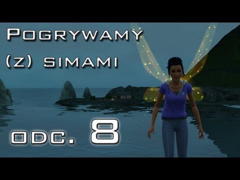 Pogrywamy (z) simami odc. 8 - The Sims 3 - "Zmiany"